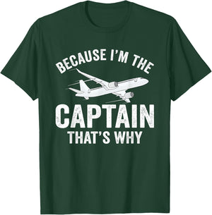 Because I'm The Captain That's Why Funny Airplane Pilot T-Shirt - T-Shirt | Forest