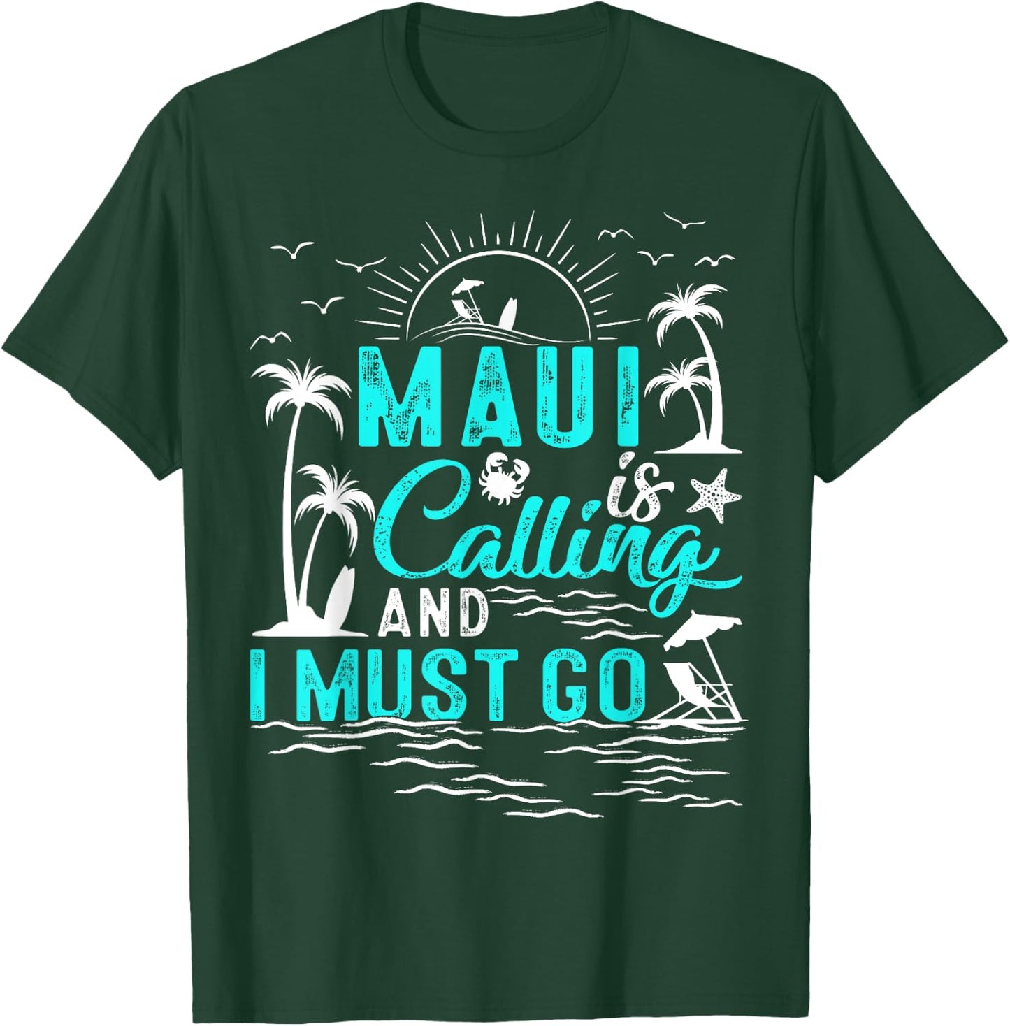 Maui Is Calling And I Must Go Hawaii Beach Vacation Summer T-Shirt - T-Shirt | Forest