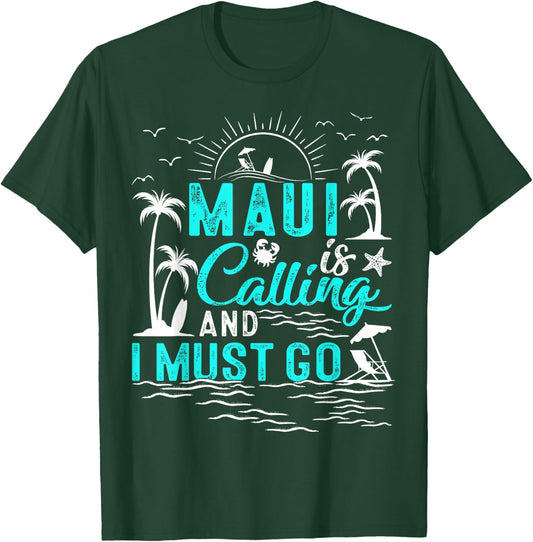 Maui Is Calling And I Must Go Hawaii Beach Vacation Summer T-Shirt - T-Shirt | Forest