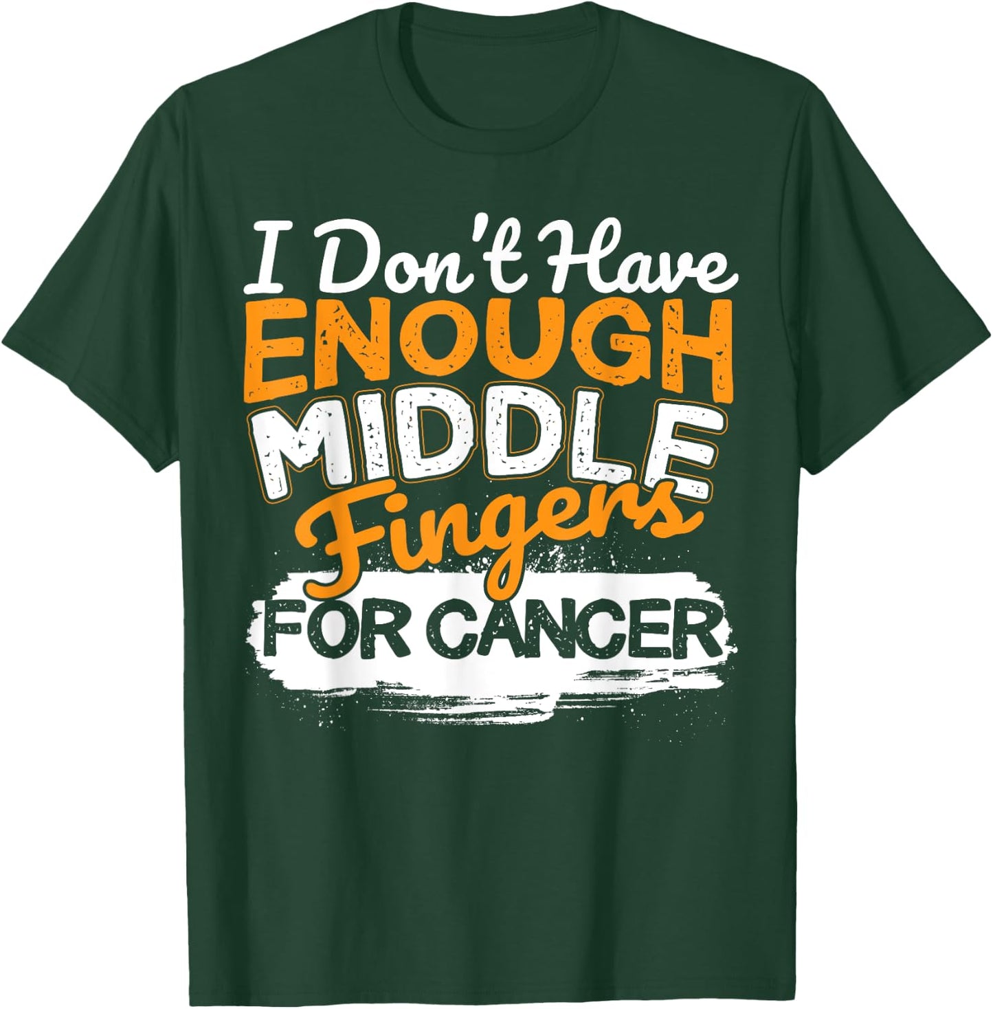 Funny I Don't Have Enough Middle Fingers for Cancer Design T-Shirt - T-Shirt | Forest