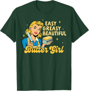 Baking Lover Baker Life Easy Greasy Beautiful Butter Girl T-Shirt - T-Shirt | Forest