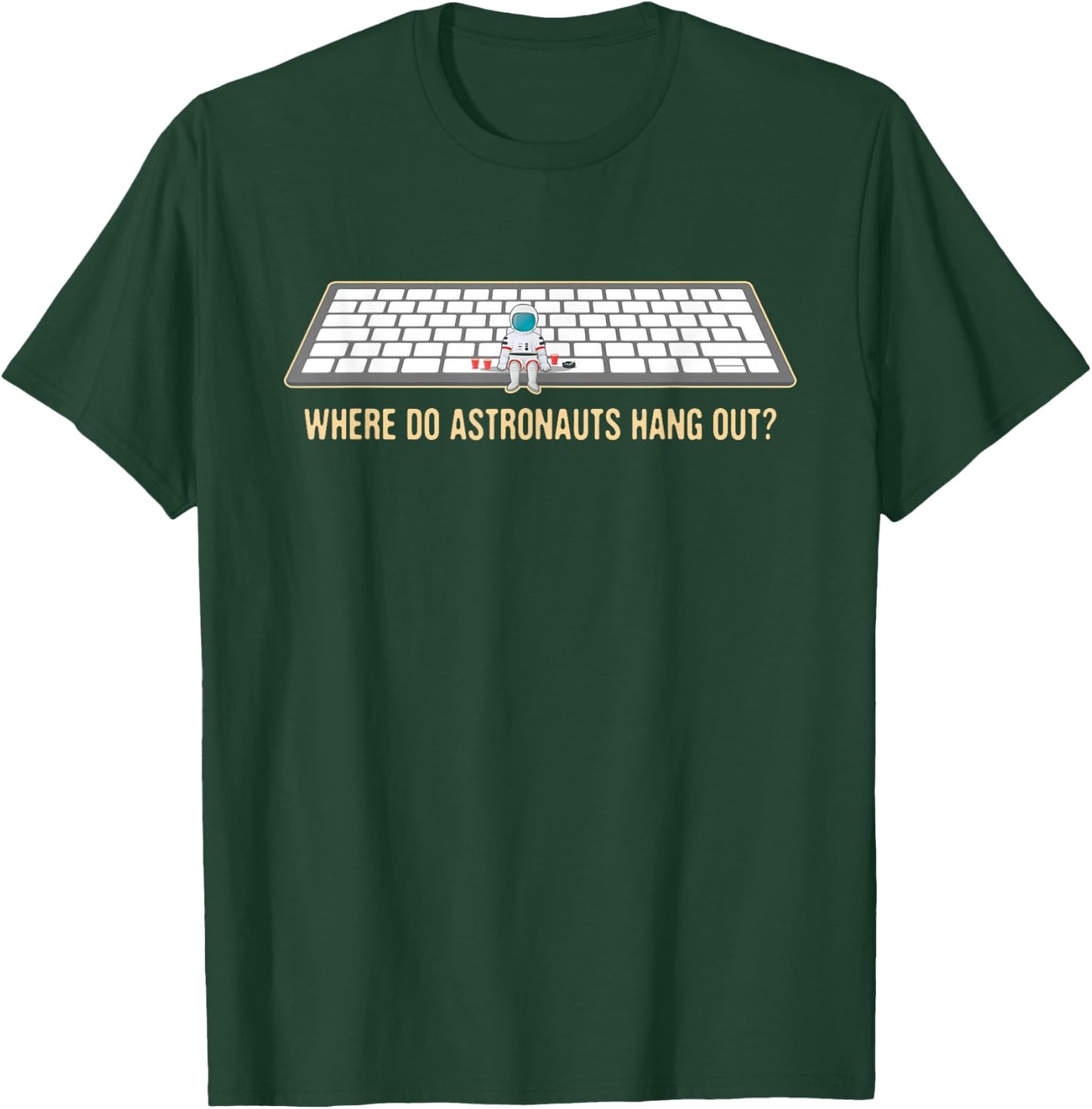 Funny, Where Astronauts Hang Out? In the Space Bar! T-Shirt - T-Shirt | Forest