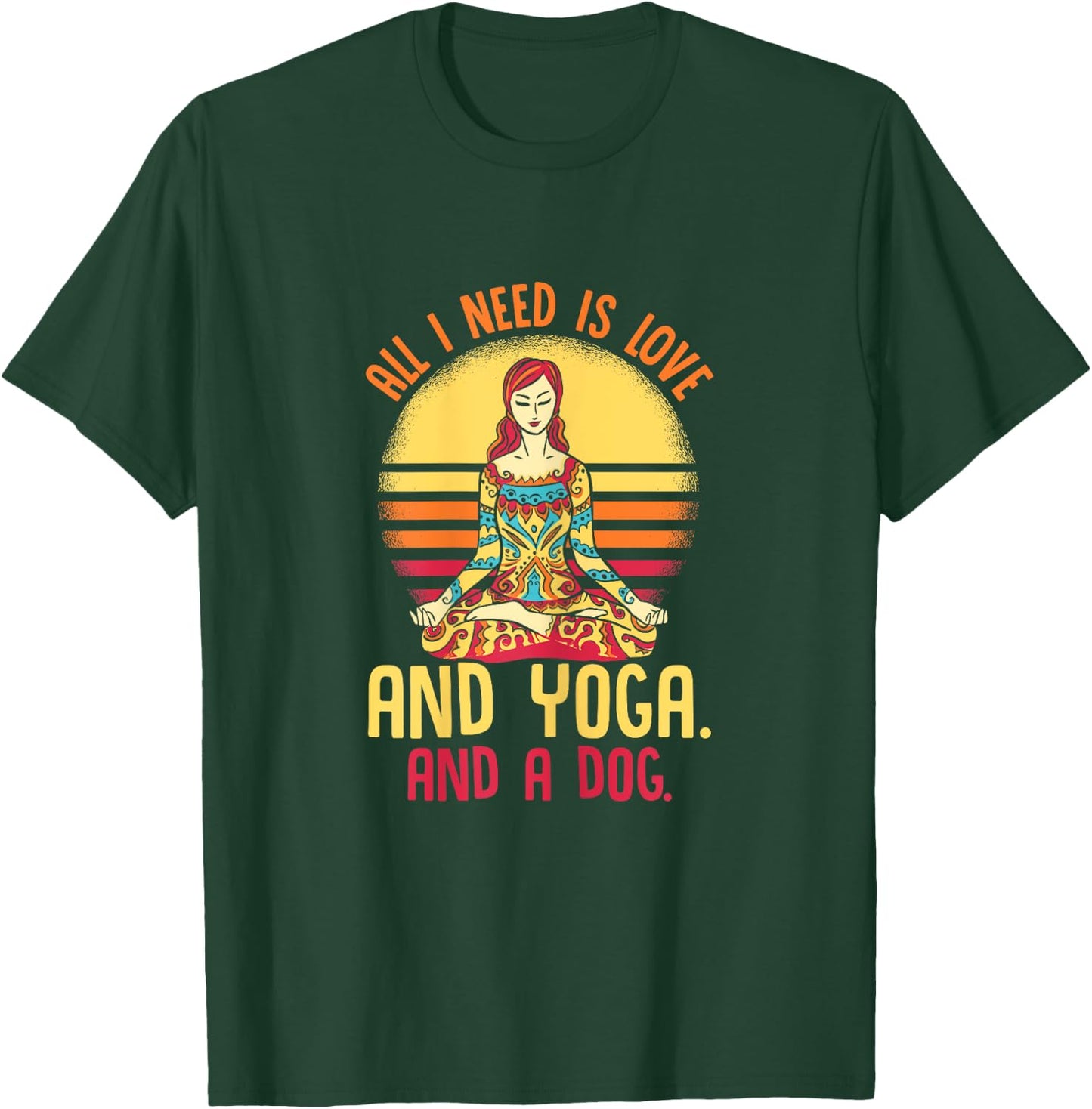 Funny All I Need Is Love And Yoga And A Dog Yoga T-Shirt - T-Shirt | Forest