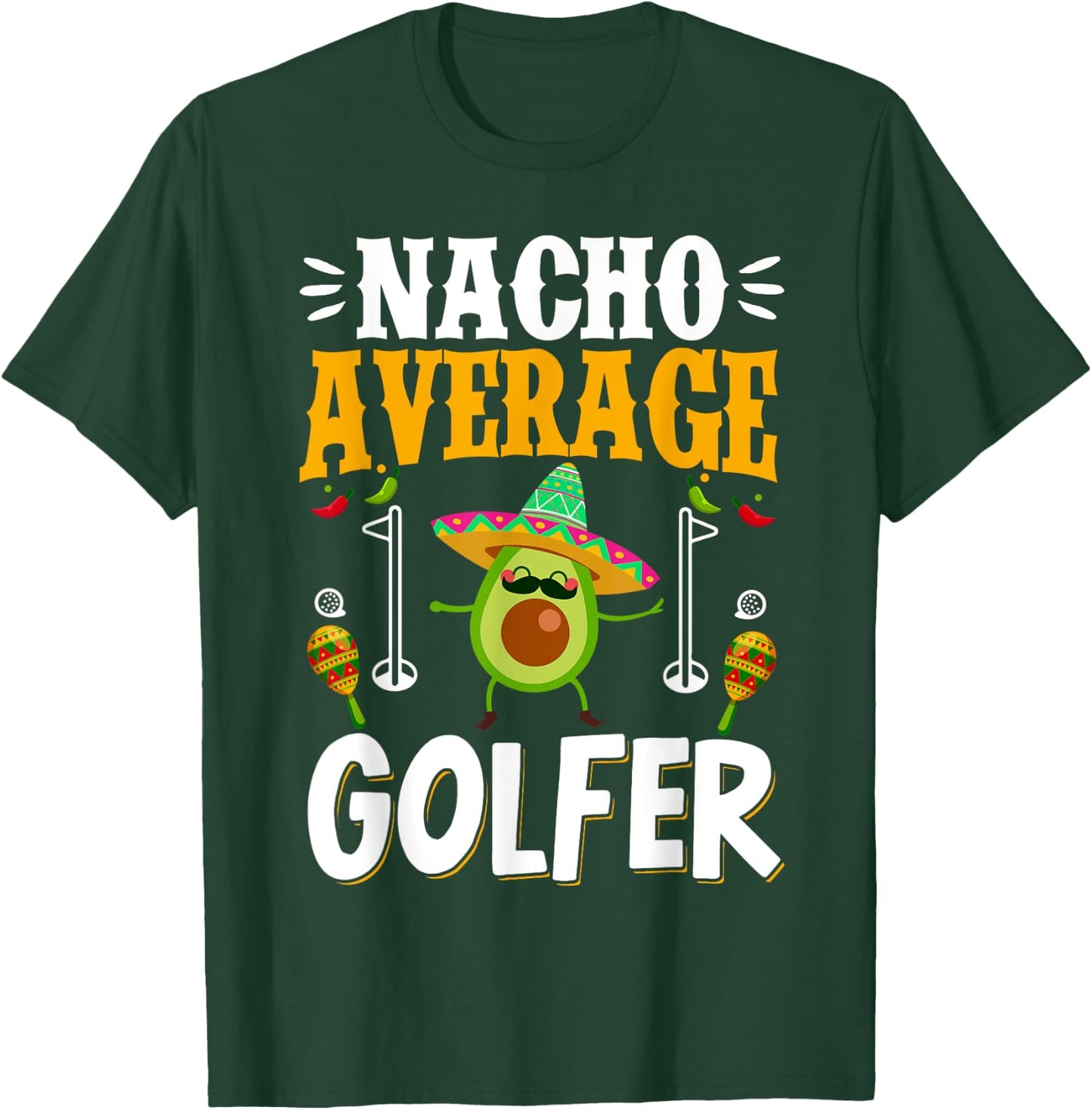 Cinco de Mayo Nacho Average Golfer Golfing Mexican Fiesta T-Shirt - T-Shirt | Forest