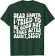 Dear Santa I Tried to Be Good But Take After Aunt Christmas T-Shirt - T-Shirt | Forest