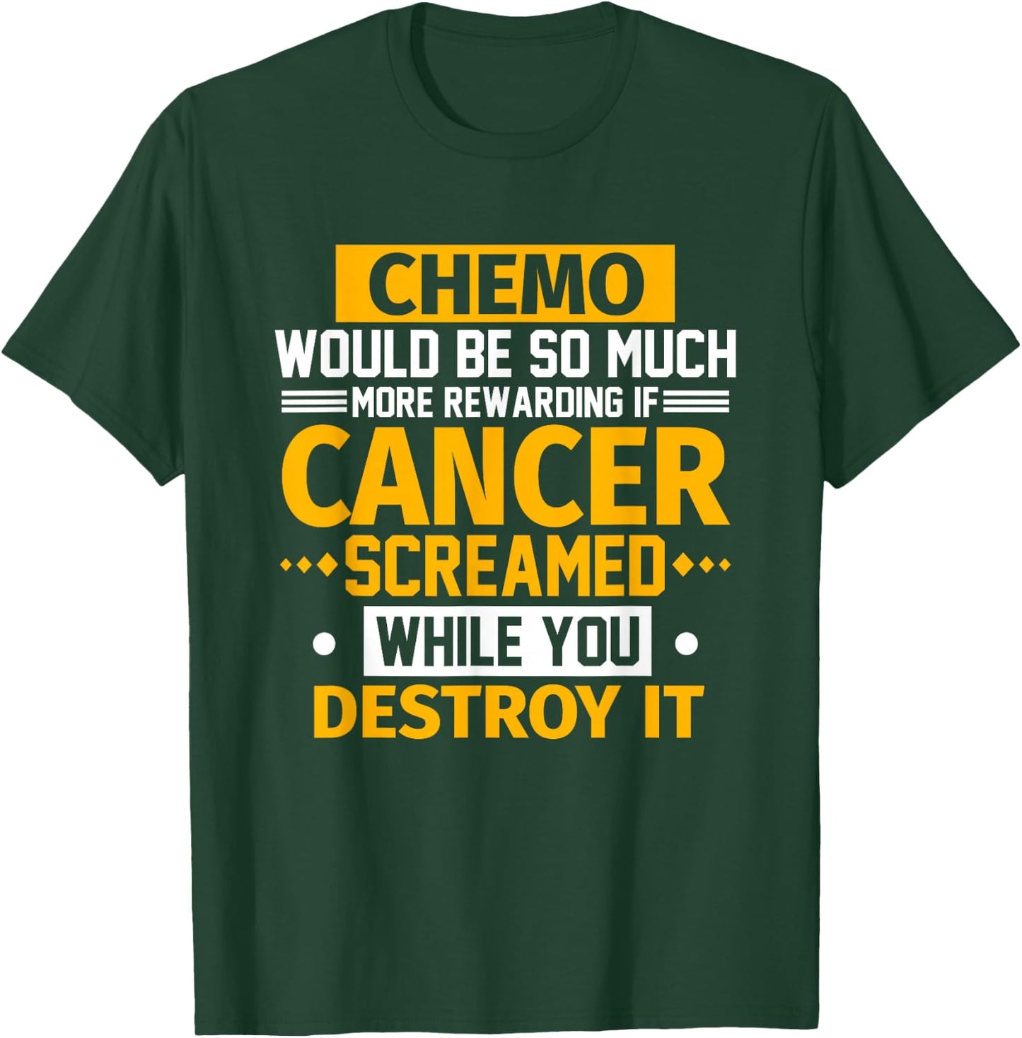 Chemo Would Be More Rewarding If Cancer Screamed Gift T-Shirt - T-Shirt | Forest