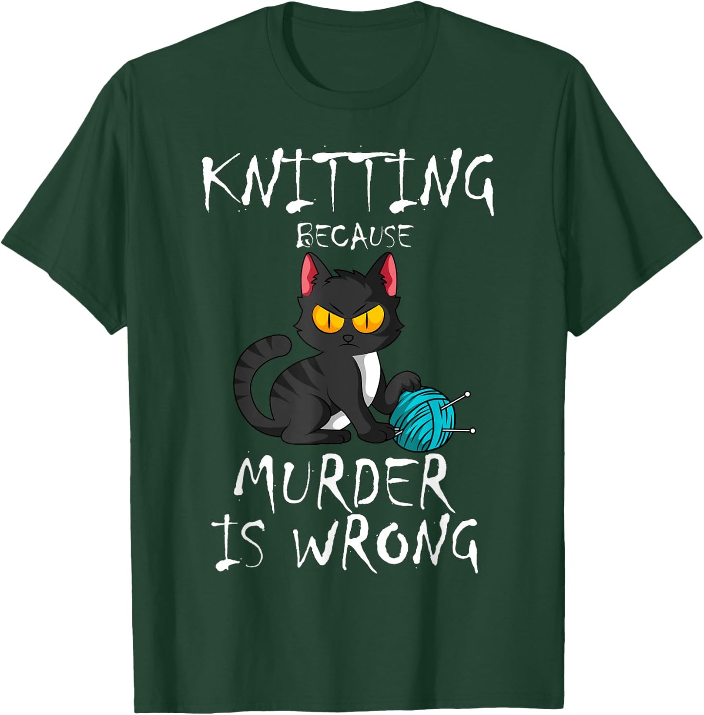 Knitting Because Murder Is Wrong Cat Lover Knitter Yarn Ball Men Women T-Shirt - T-Shirt | Forest