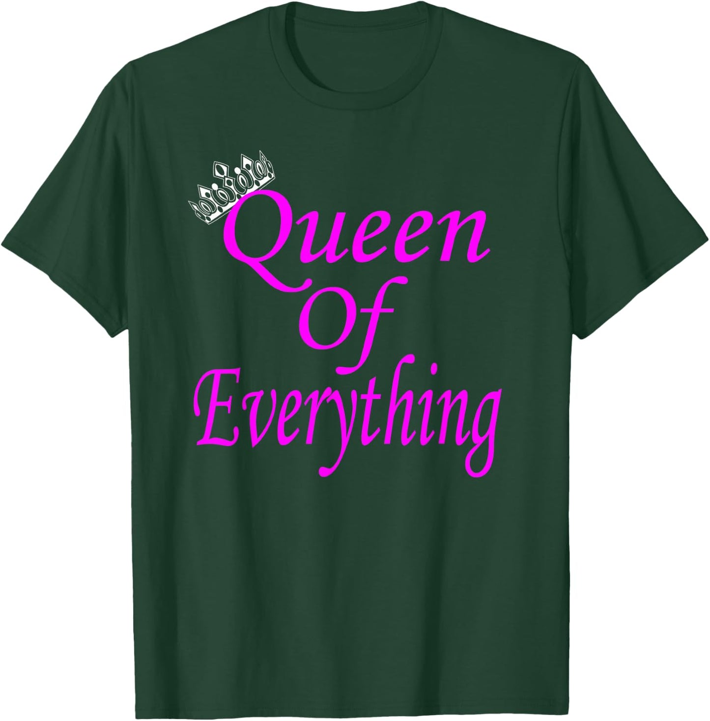 I'm The Queen of Everything T-Shirt - T-Shirt | Forest