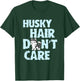 Husky Hair Don't Care Gift Husky T-Shirt - T-Shirt | Forest