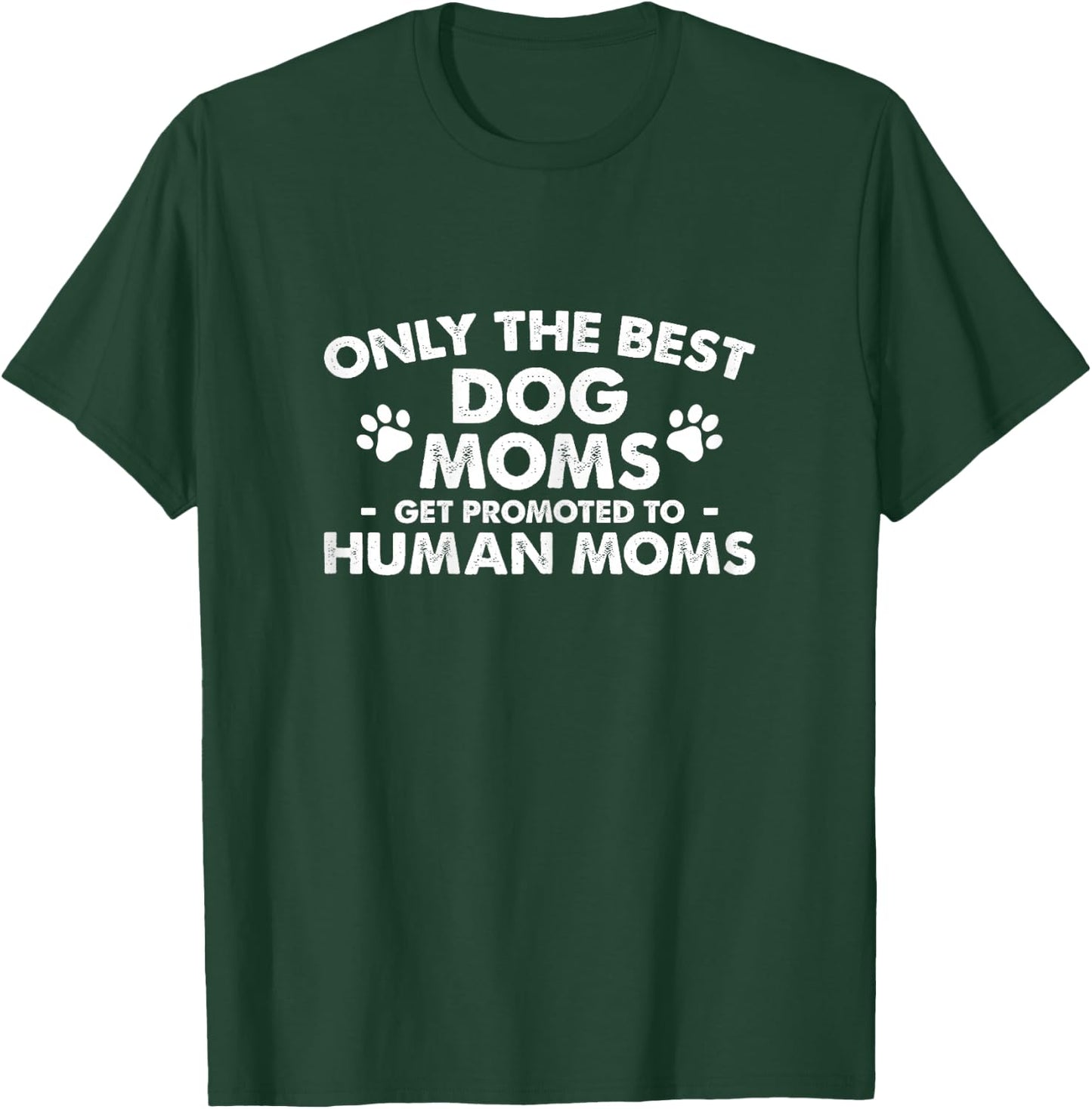 Dog Mom Get Promoted To Human Mom T-Shirt - T-Shirt | Forest