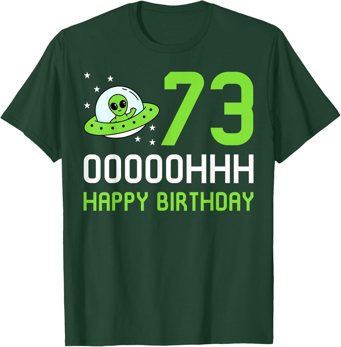 Alien 73rd Happy Birthday Party UFO Space Galaxy Traveler T-Shirt - T-Shirt | Forest