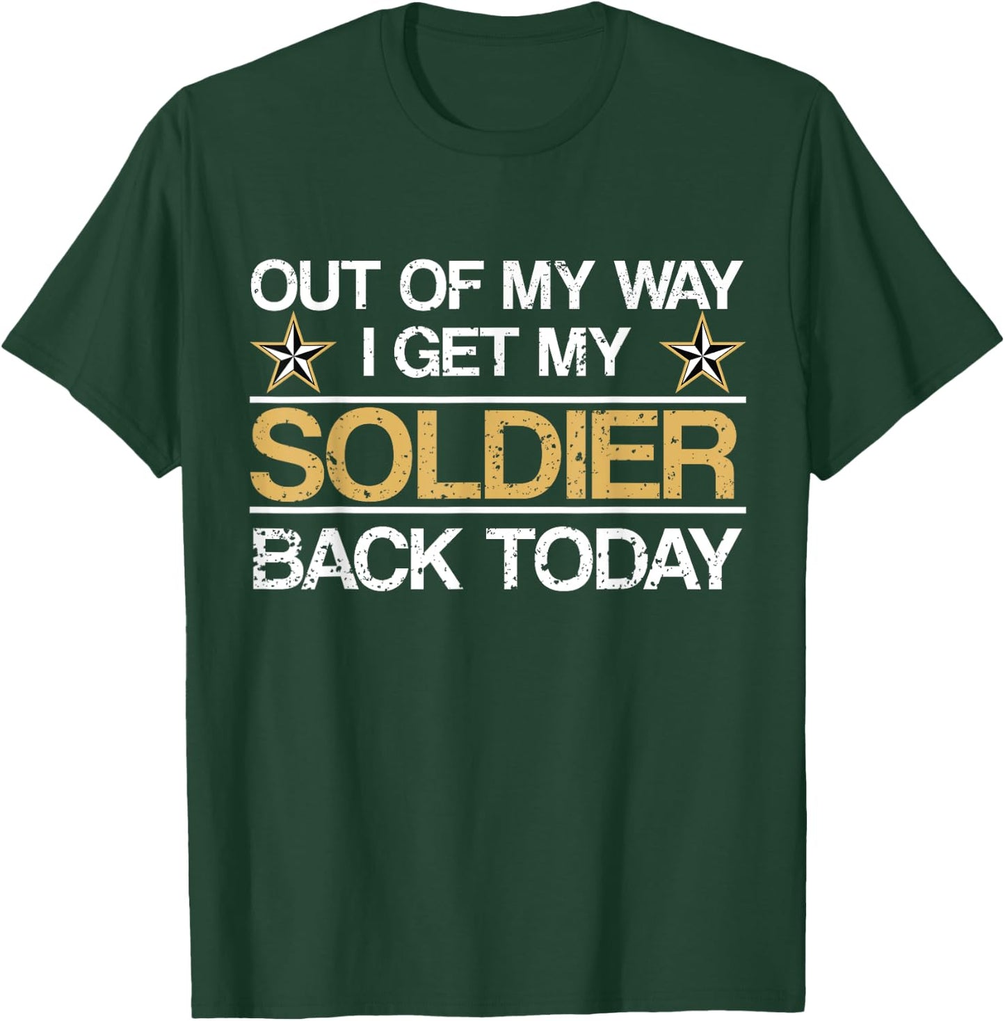 Out Of My Way I Get My Soldier Back Today Military T-Shirt - T-Shirt | Forest