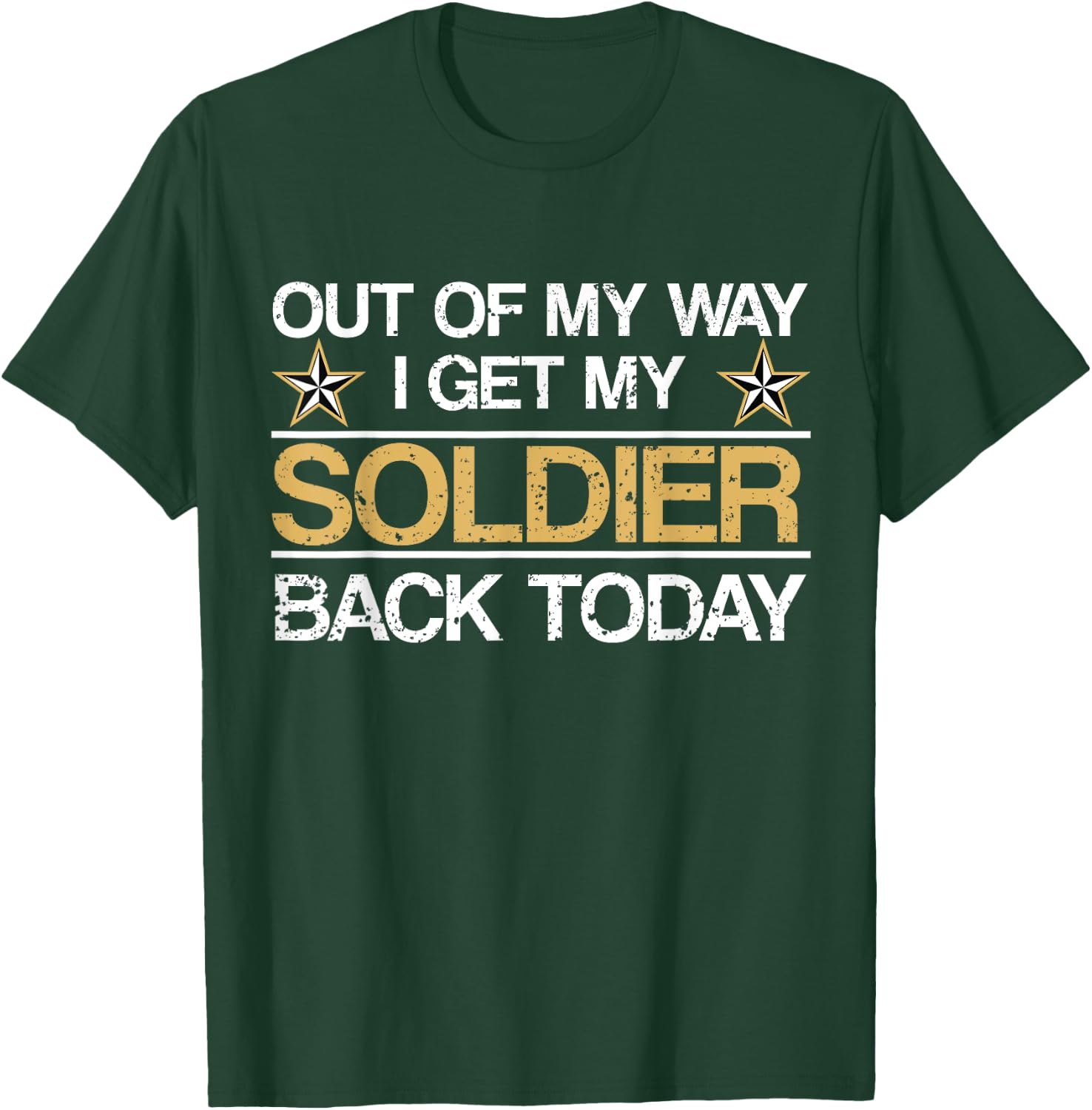 Out Of My Way I Get My Soldier Back Today Military T-Shirt - T-Shirt | Forest