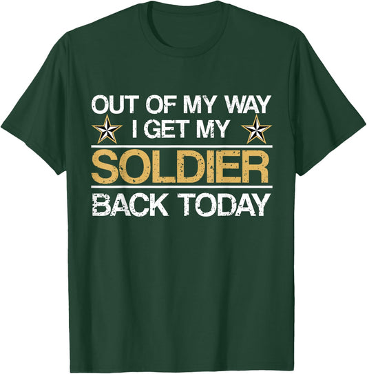 Out Of My Way I Get My Soldier Back Today Military T-Shirt - T-Shirt | Forest