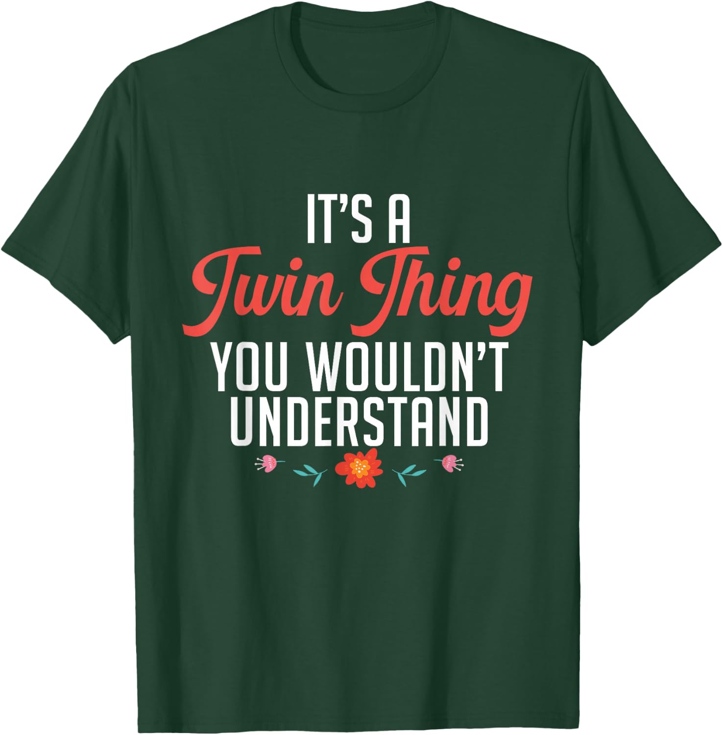 It's A Twin Thing You Wouldn't Understand Identical Twin Mom T-Shirt - T-Shirt | Forest