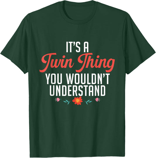 It's A Twin Thing You Wouldn't Understand Identical Twin Mom T-Shirt - T-Shirt | Forest