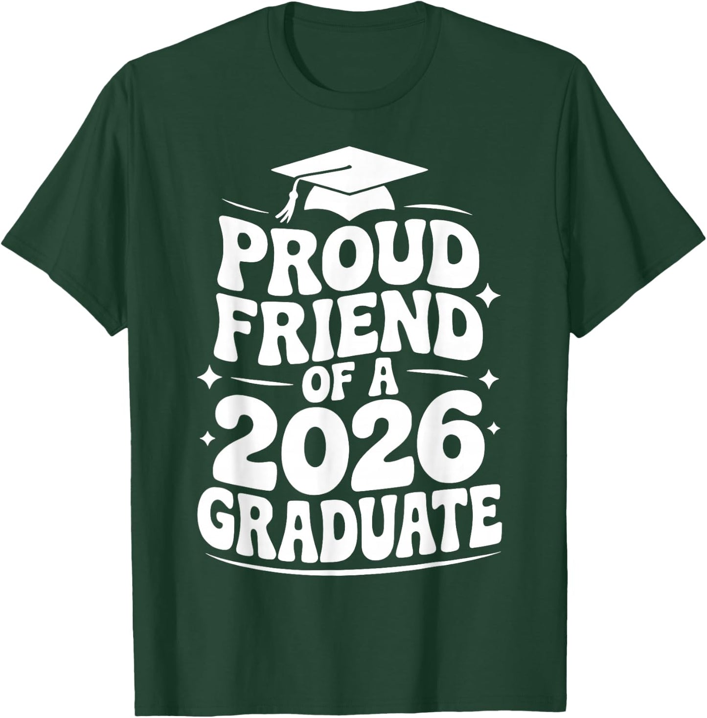 Proud Friend of a 2026 Graduate, Bestie, Senior Grad Pal T-Shirt - T-Shirt | Forest