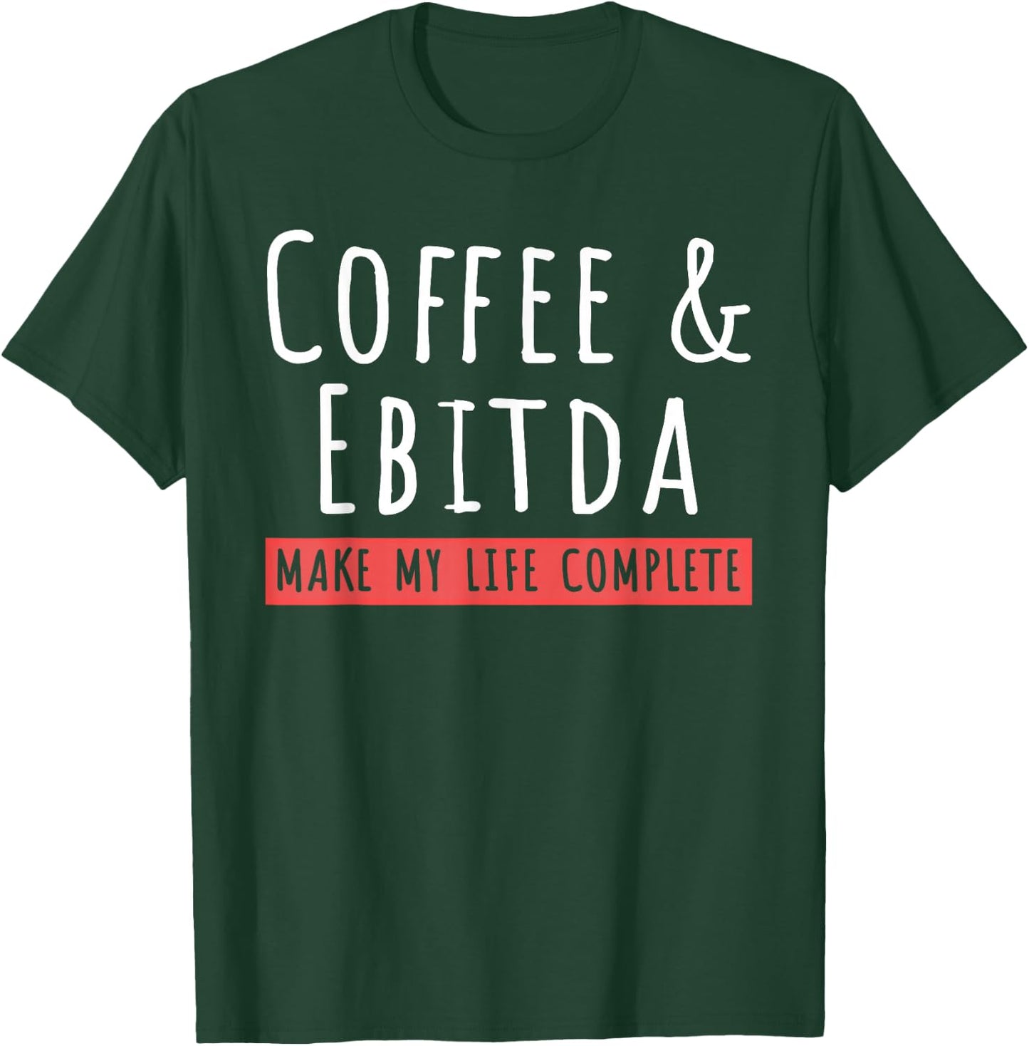 Coffee And Ebitda Coffee Lovers Funny Accountant Mom T-Shirt - T-Shirt | Forest