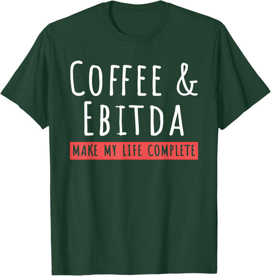 Coffee And Ebitda Coffee Lovers Funny Accountant Mom T-Shirt - T-Shirt | Forest