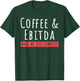 Coffee And Ebitda Coffee Lovers Funny Accountant Mom T-Shirt - T-Shirt | Forest