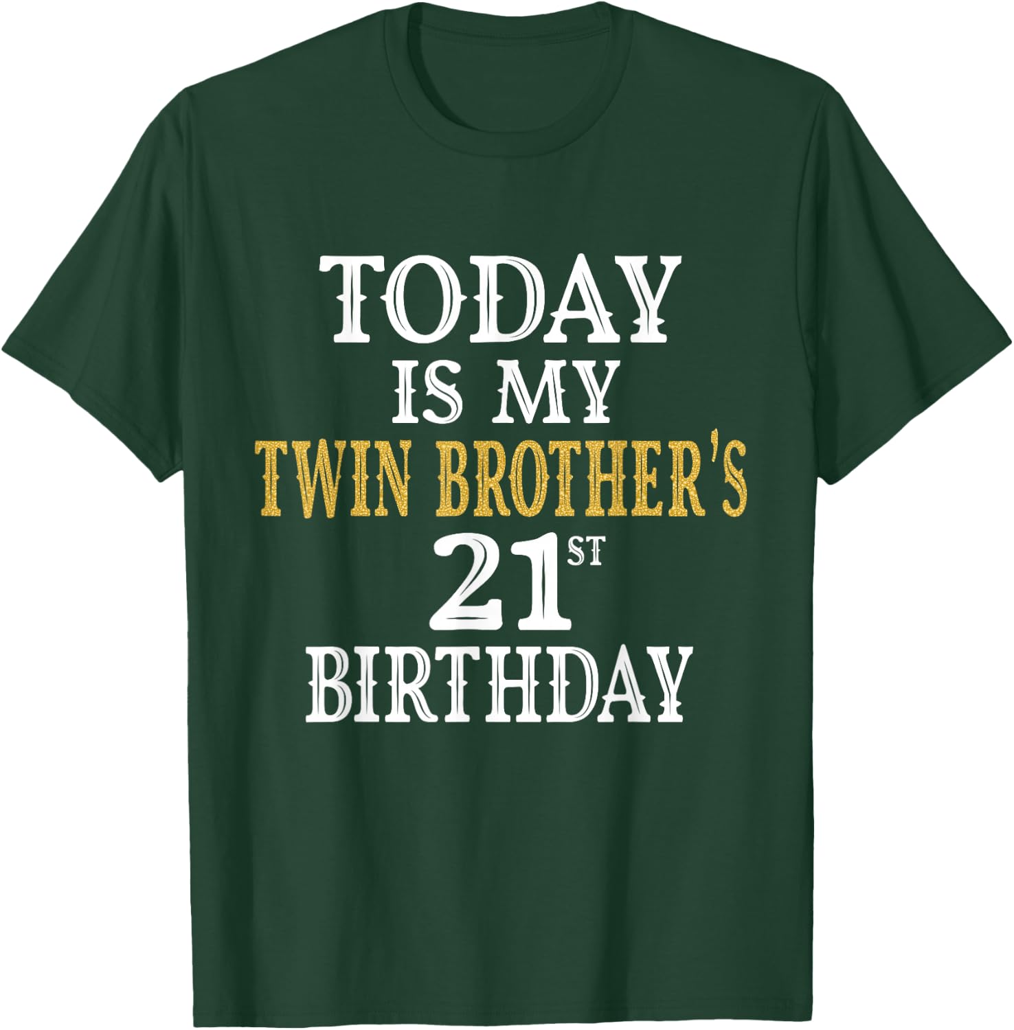 Today Is My Twin Brother's 21st Birthday Party 21 Years Old T-Shirt - T-Shirt | Forest