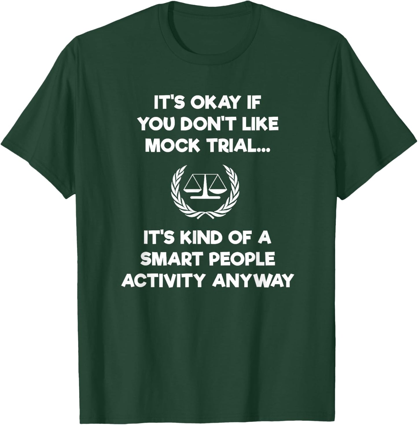 Funny Mock Trial Gift - Smart - Future Lawyer T-Shirt - T-Shirt | Forest