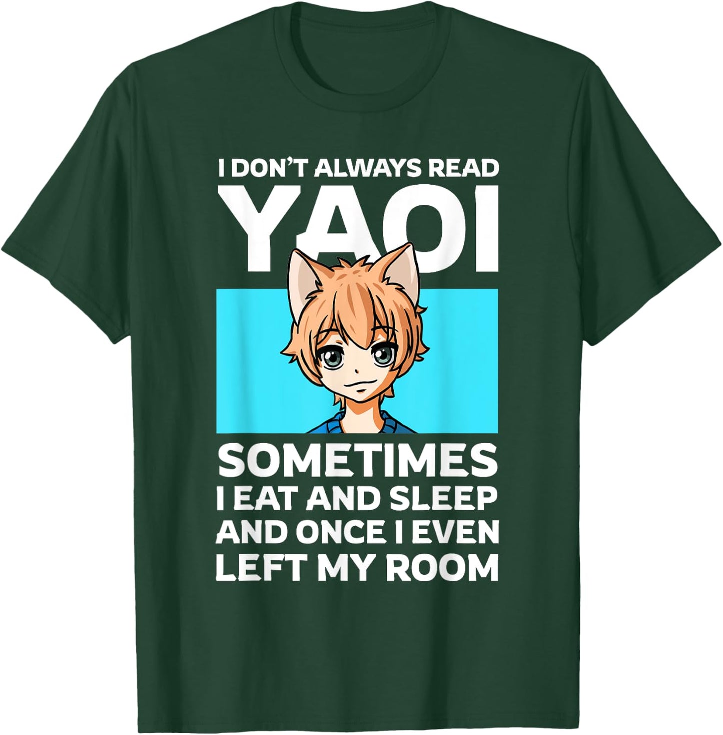 I Don't Always Read Yaoi Neko Anime Boy Fujoshi Boys Love T-Shirt - T-Shirt | Forest