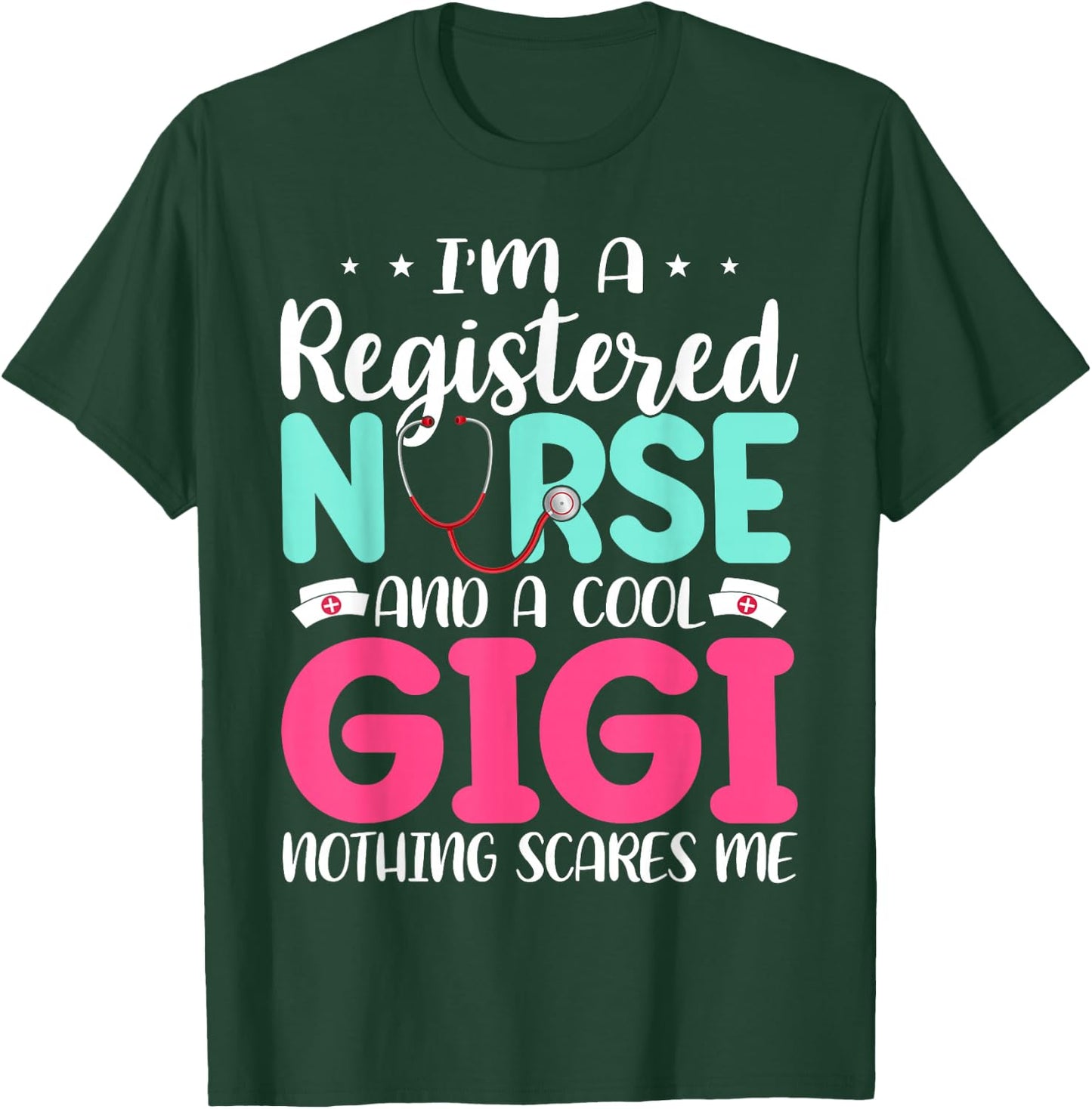 I'm A RN Nurse And Gigi Nothing Scares Me Mother's Day T-Shirt - T-Shirt | Forest