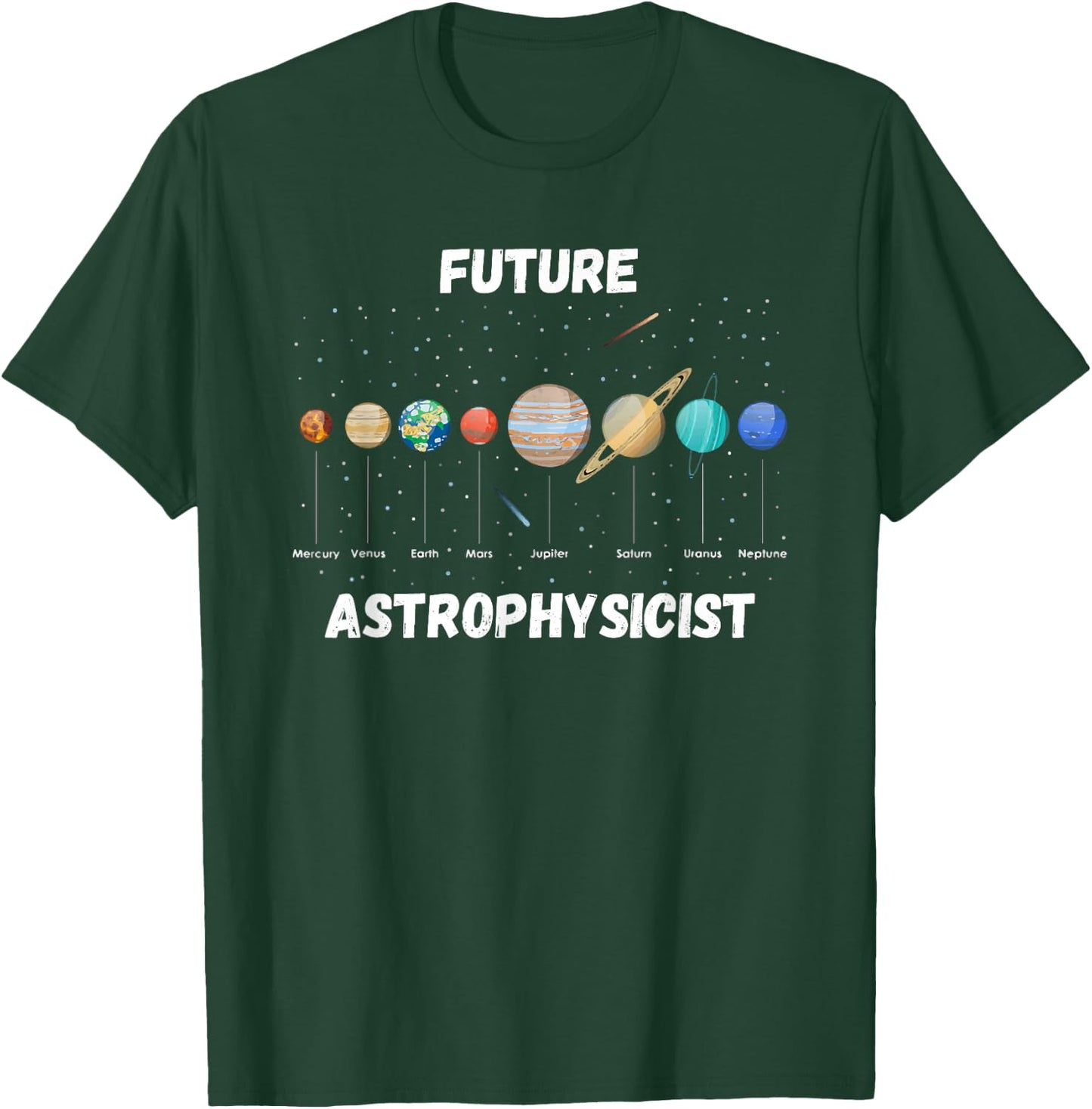 Future Astrophysicist Funny Astrophysics Planet Research T-Shirt - T-Shirt | Forest