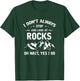 Ich bleib nicht immer stehen und gucke nach Steine Geologie T-Shirt - T-Shirt | Forest