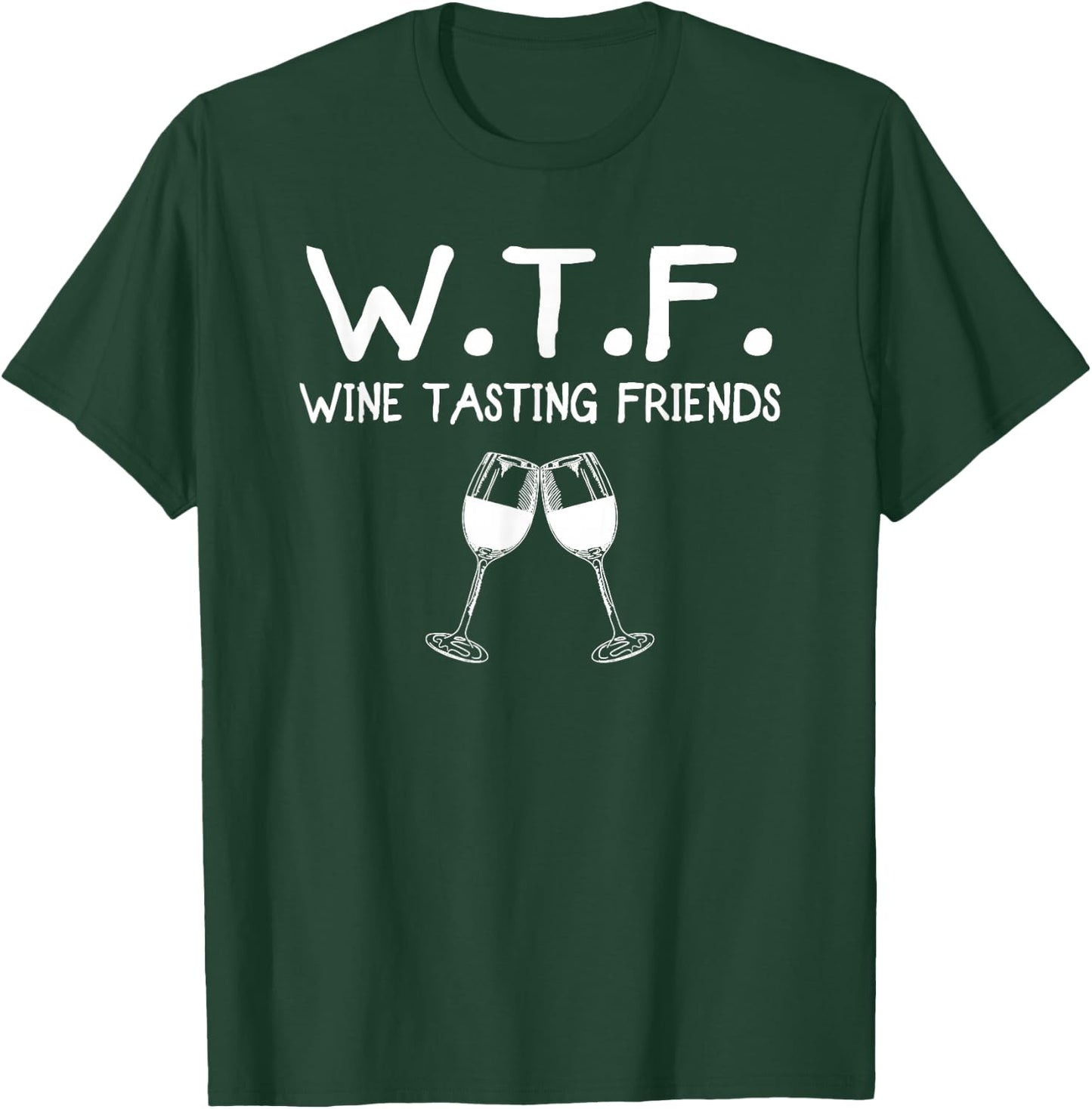 WTF Wine Tasting Friends T-Shirt - T-Shirt | Forest