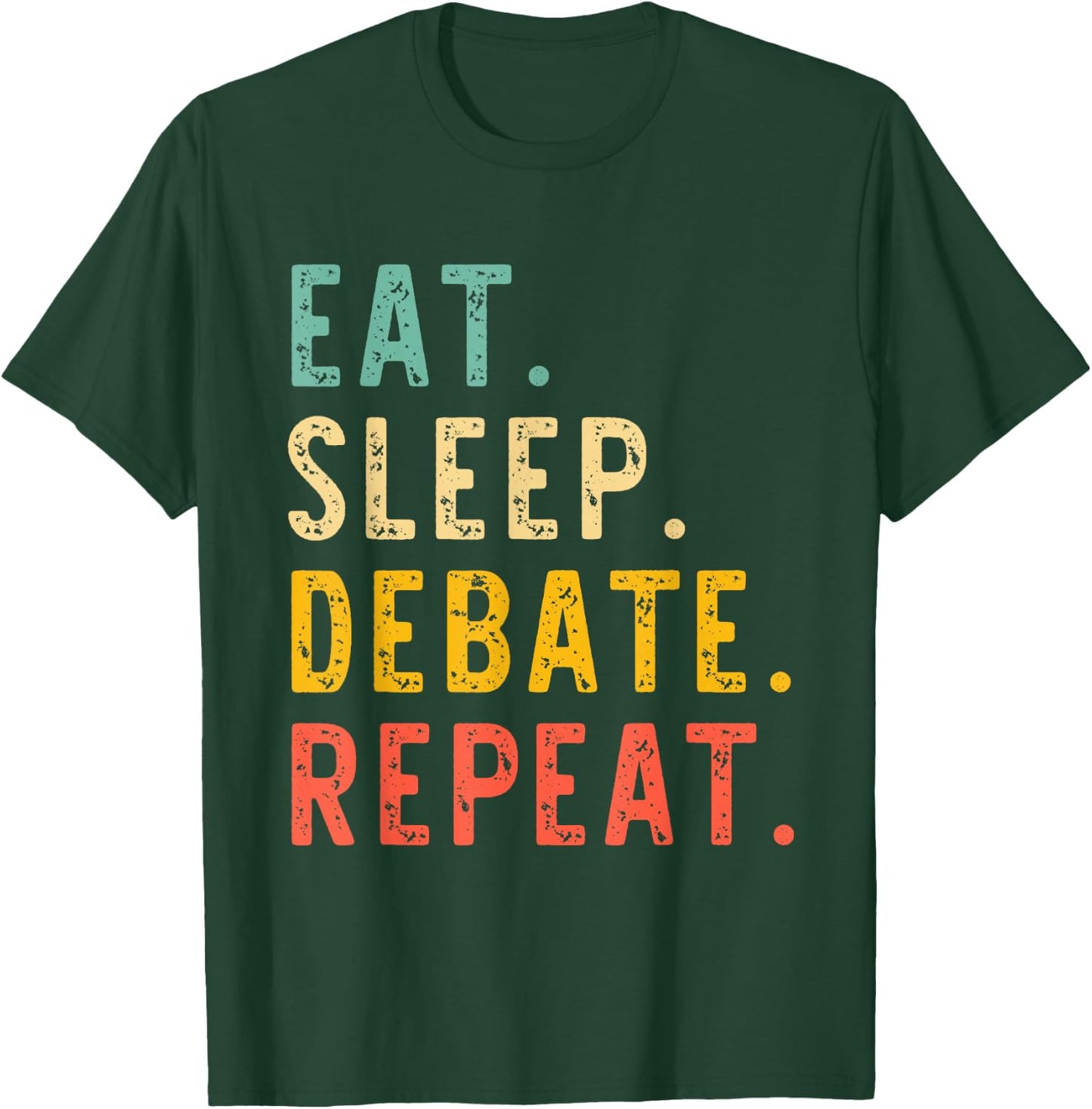 Eat Sleep Debate Repeat Team Retro Vintage T-Shirt - T-Shirt | Forest