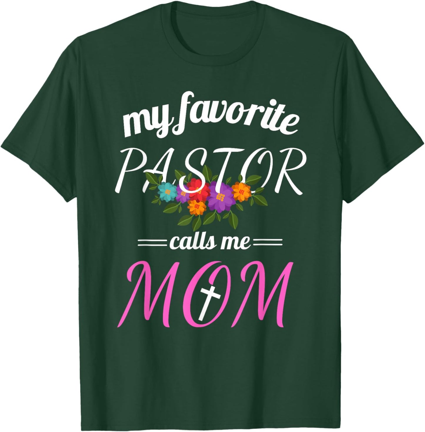 My Favorite Pastor Calls Me Mom Believer Christian Mother T-Shirt - T-Shirt | Forest