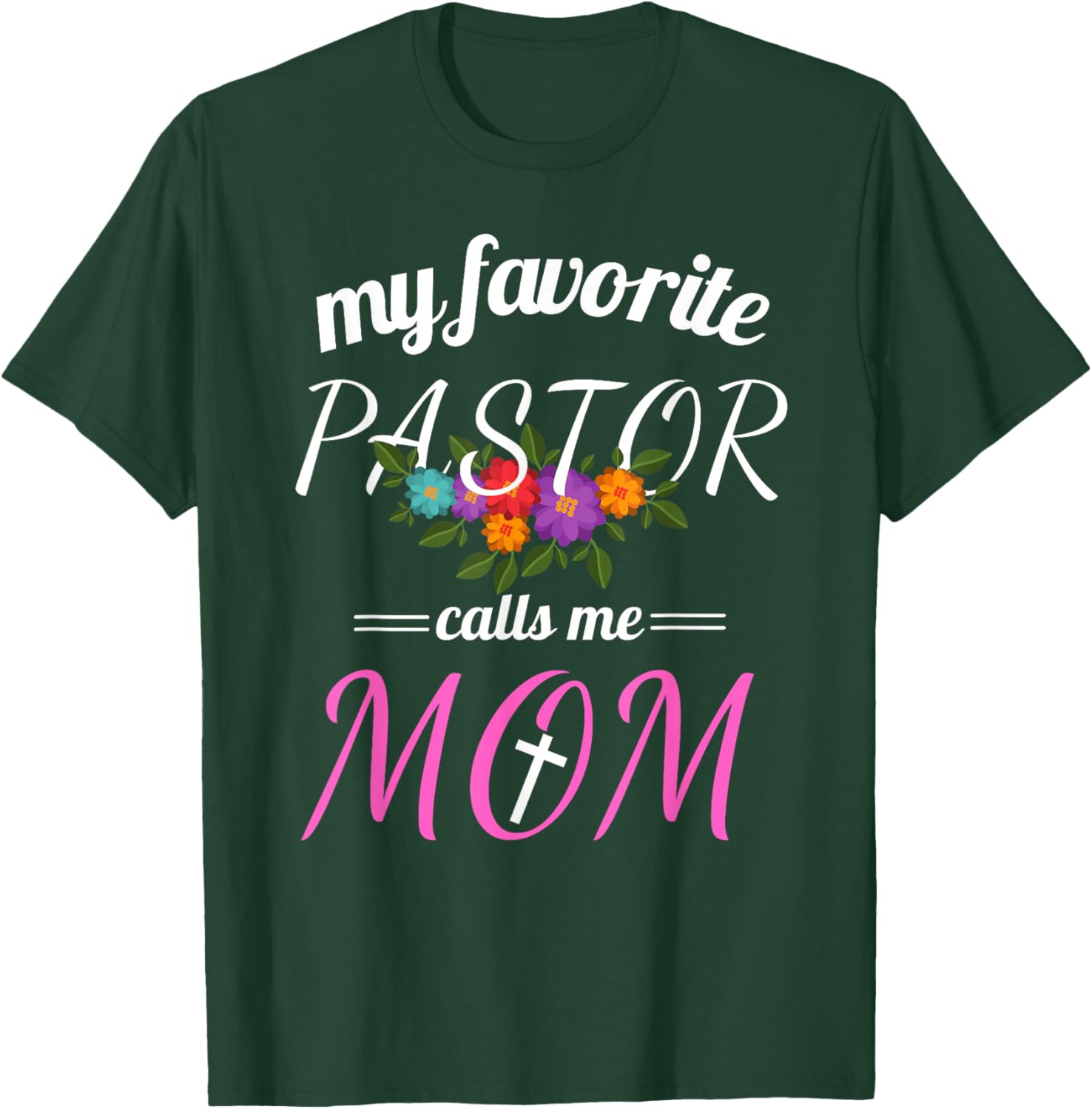 My Favorite Pastor Calls Me Mom Believer Christian Mother T-Shirt - T-Shirt | Forest