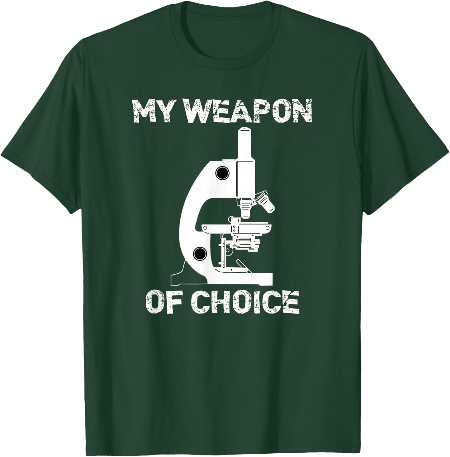 Lab Tech Biologist Gifts Microscope Weapon Of Choice T-Shirt - T-Shirt | Forest