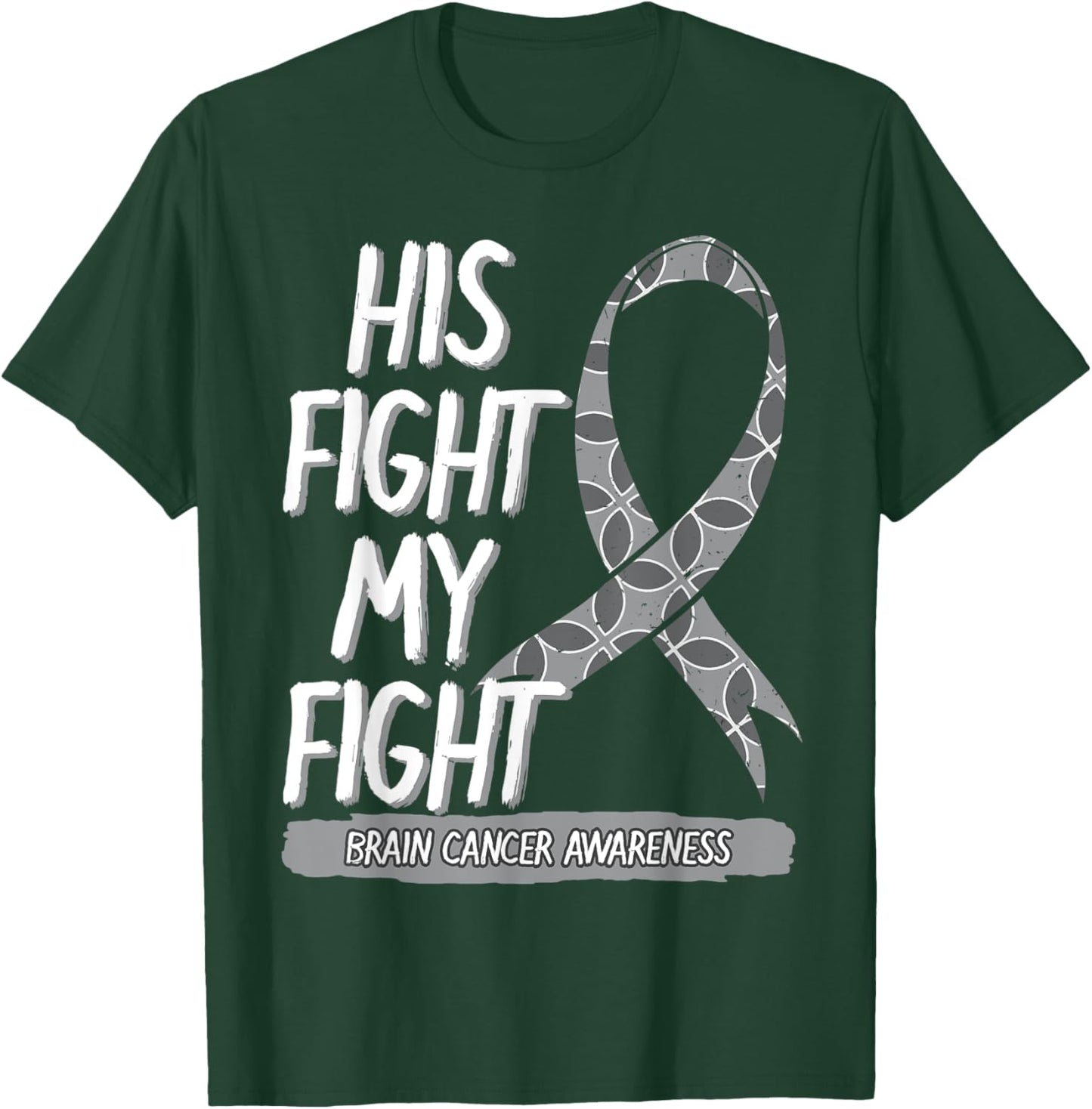 His Fight Is My Fight Brain Cancer Metastasis Gray Surgery T-Shirt - T-Shirt | Forest
