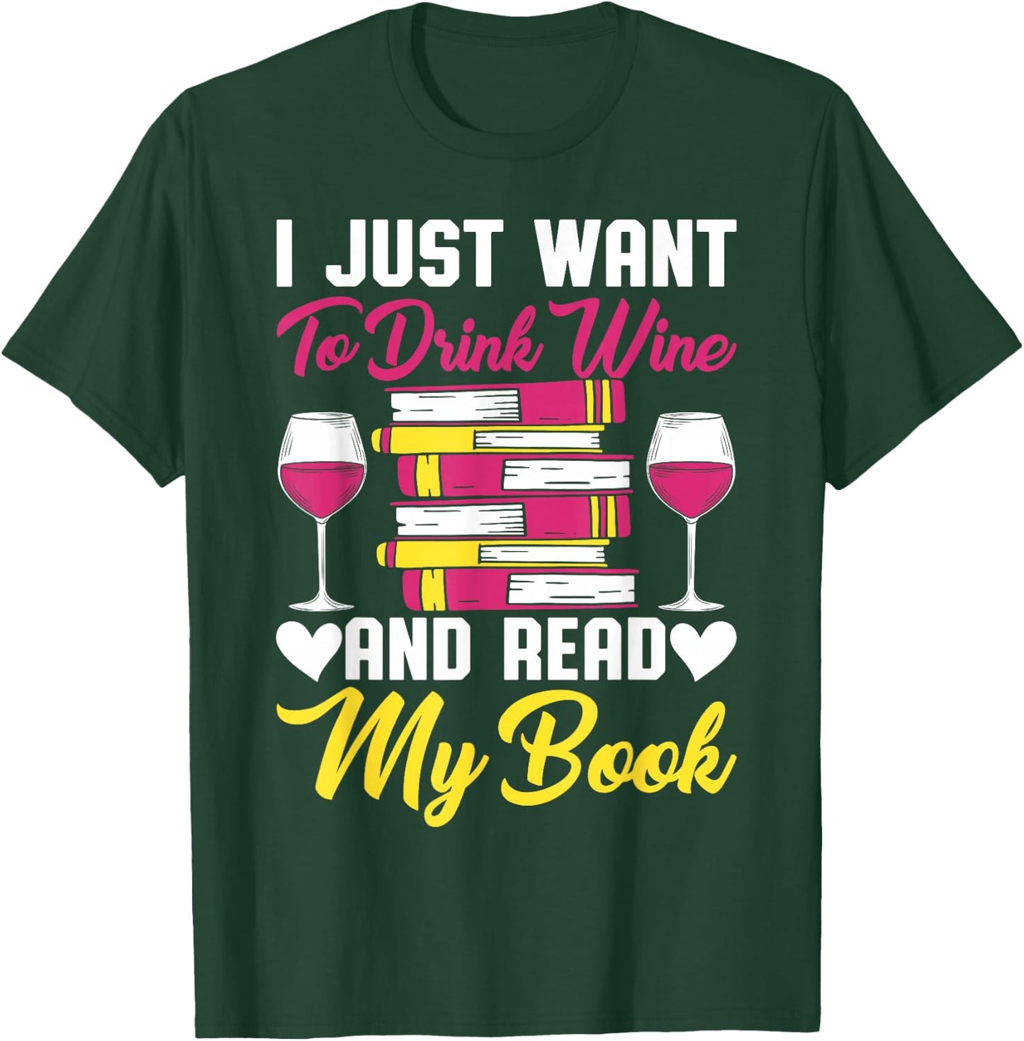 I Drink Wine And Read My Book Reader Book Nerd Geek Lover T-Shirt - T-Shirt | Forest