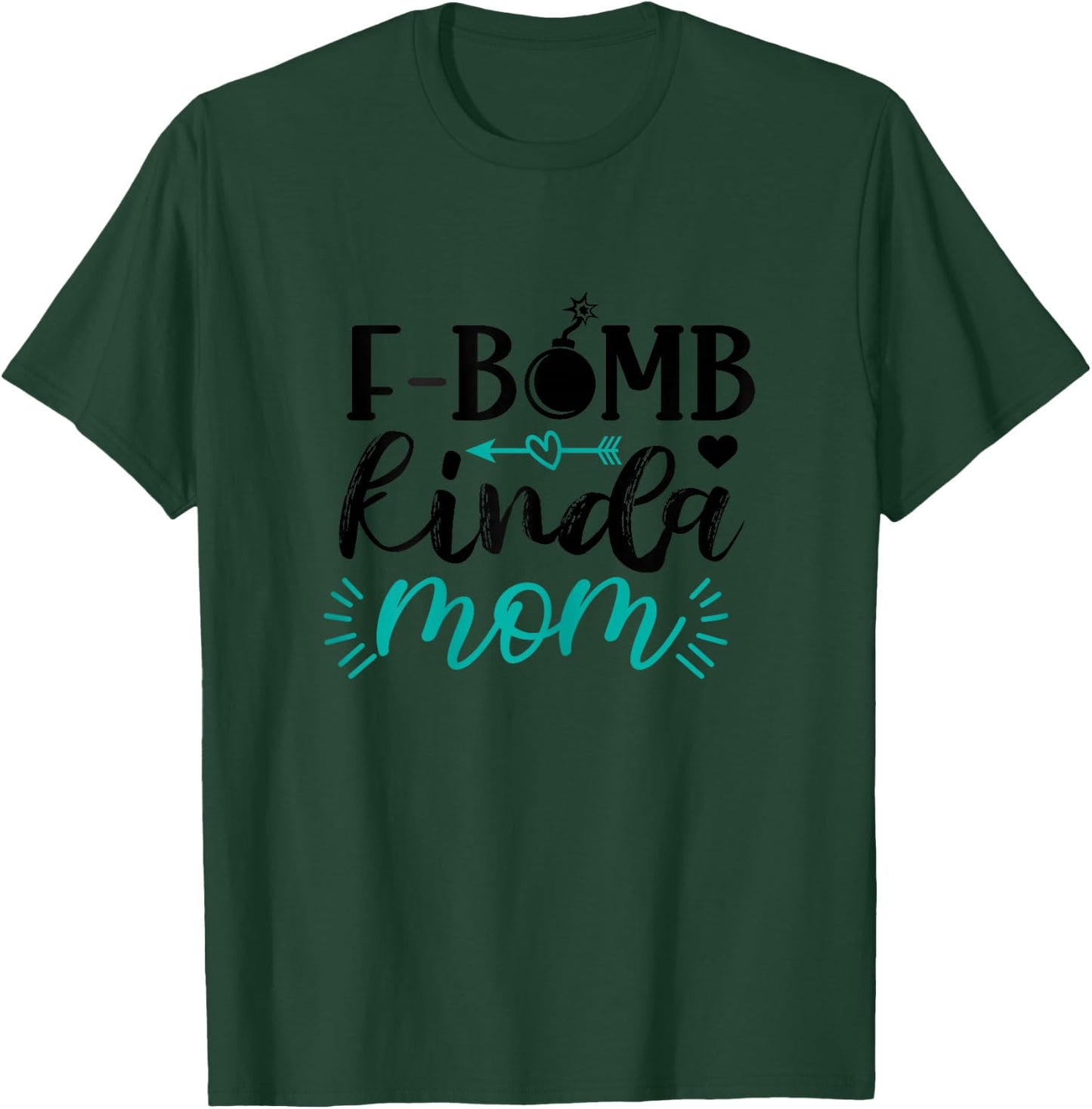 F-Bomb Kinda Mom Funny Mom Life Mother's Day T-Shirt - T-Shirt | Forest