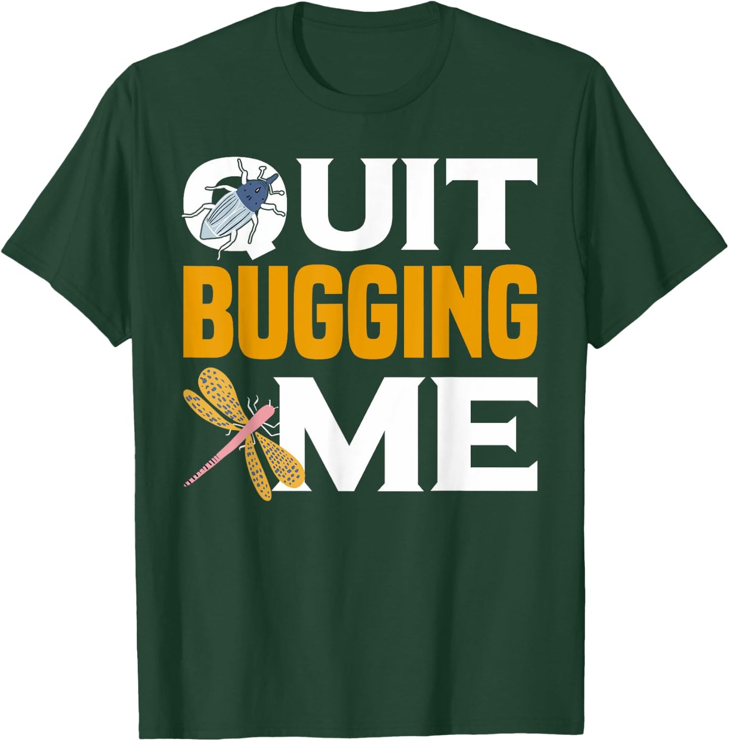 Quit Bugging Me Future Entomologist Insect Collector T-Shirt - T-Shirt | Forest