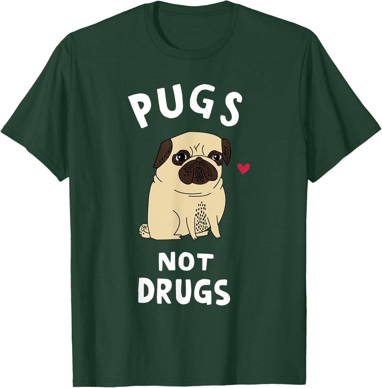 Pugs Not Drugs Funny Gift Dog Lover Pets Men Women T-Shirt - T-Shirt | Forest