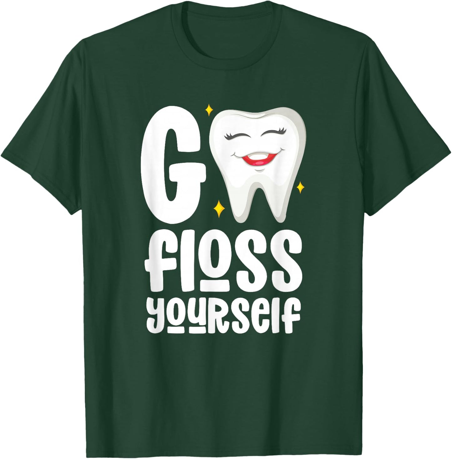Go Floss Yourself Dental Assistant Hygienist Humor T-Shirt - T-Shirt | Forest