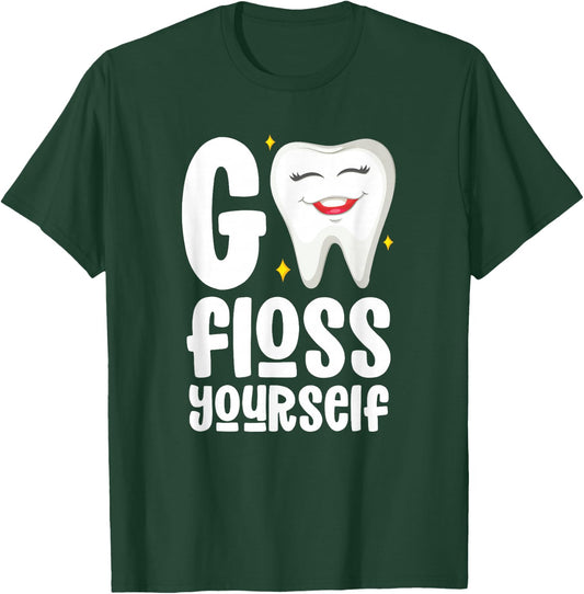 Go Floss Yourself Dental Assistant Hygienist Humor T-Shirt - T-Shirt | Forest