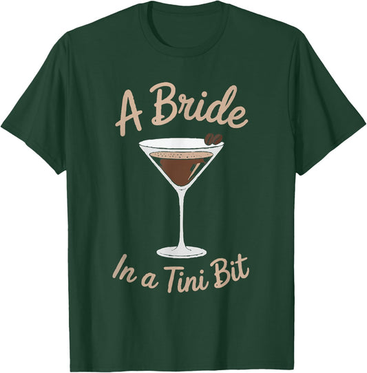A Bride in a Tini Bit Custom Bride Espresso Martini Themed T-Shirt - T-Shirt | Forest