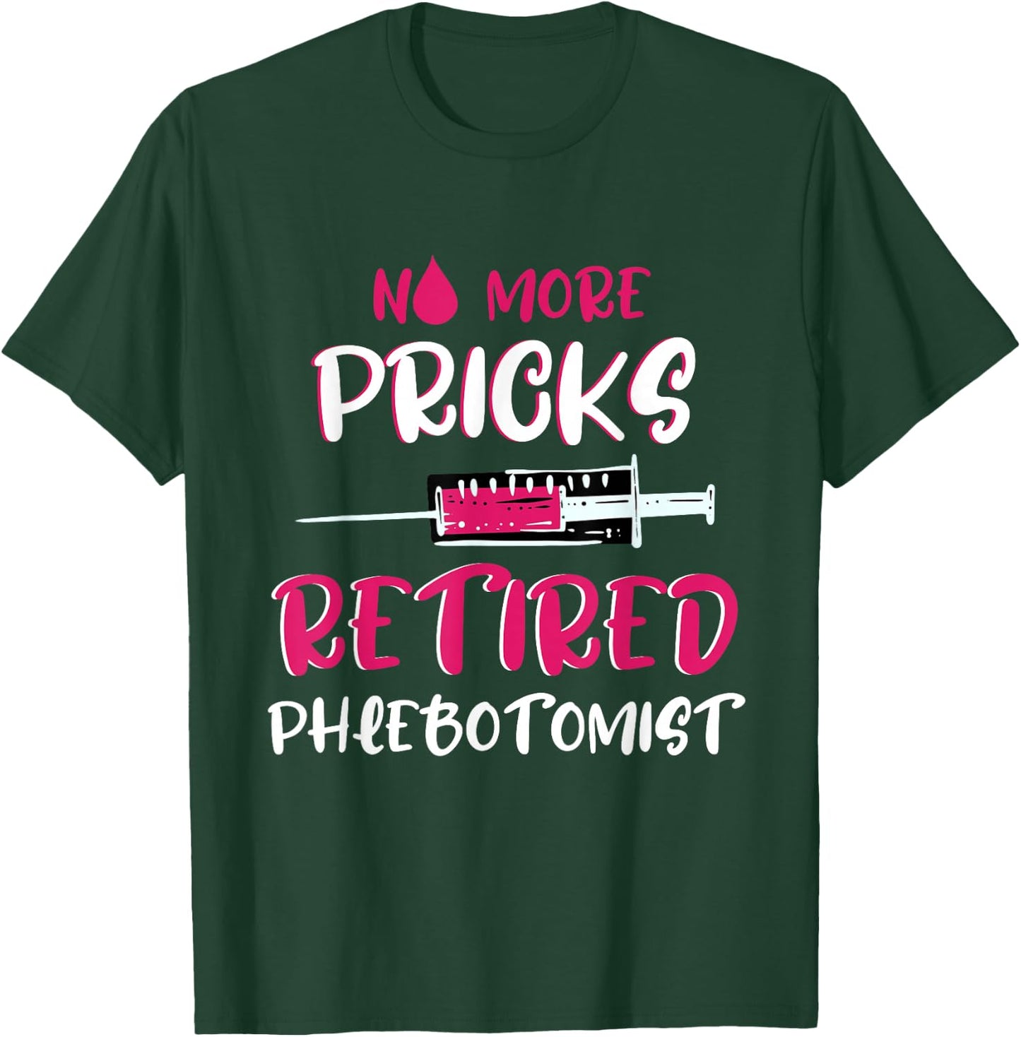 Retired Phlebotomist Medical Nurse Veinpuncture Phlebotomy T-Shirt - T-Shirt | Forest