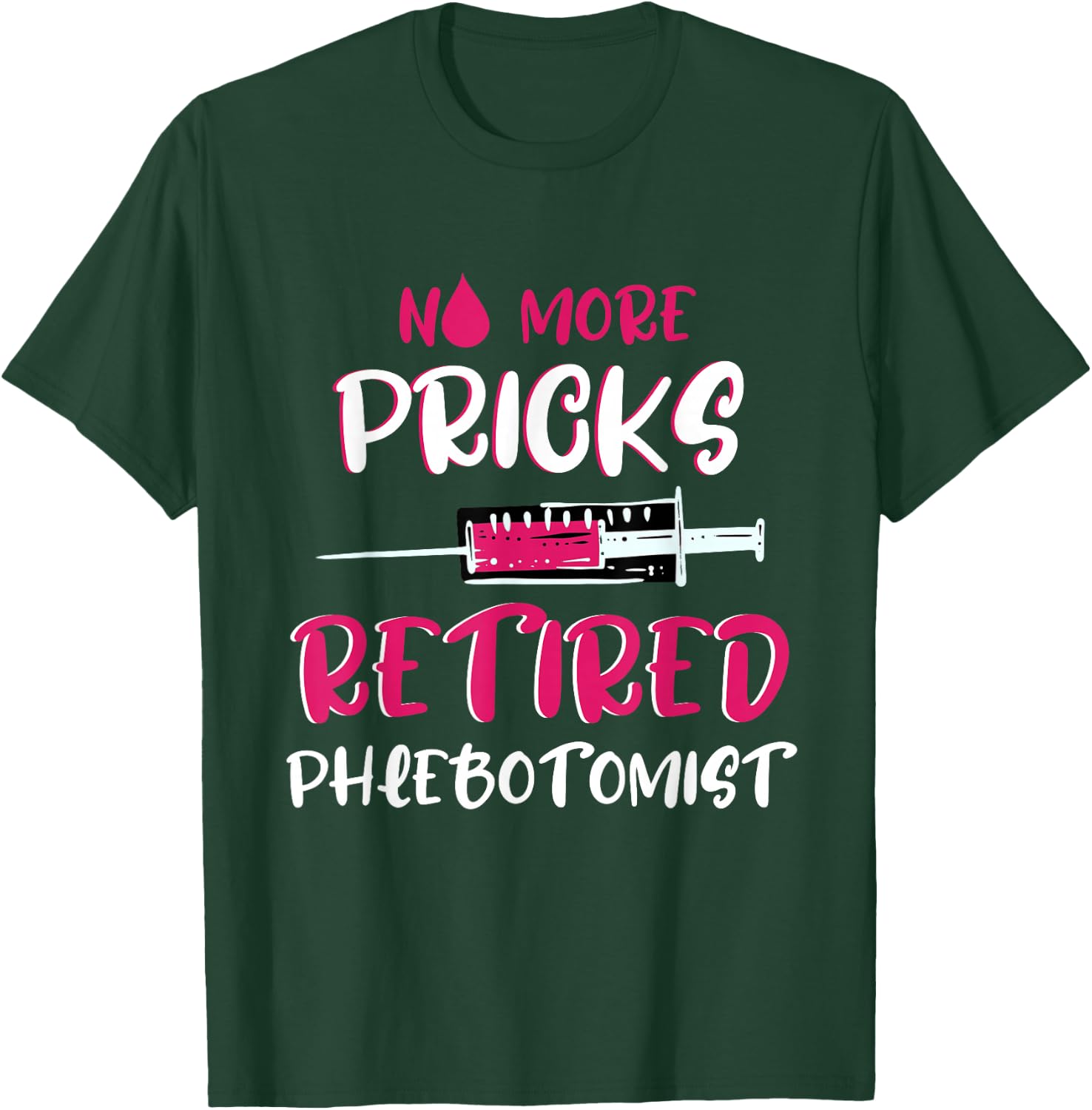 Retired Phlebotomist Medical Nurse Veinpuncture Phlebotomy T-Shirt - T-Shirt | Forest