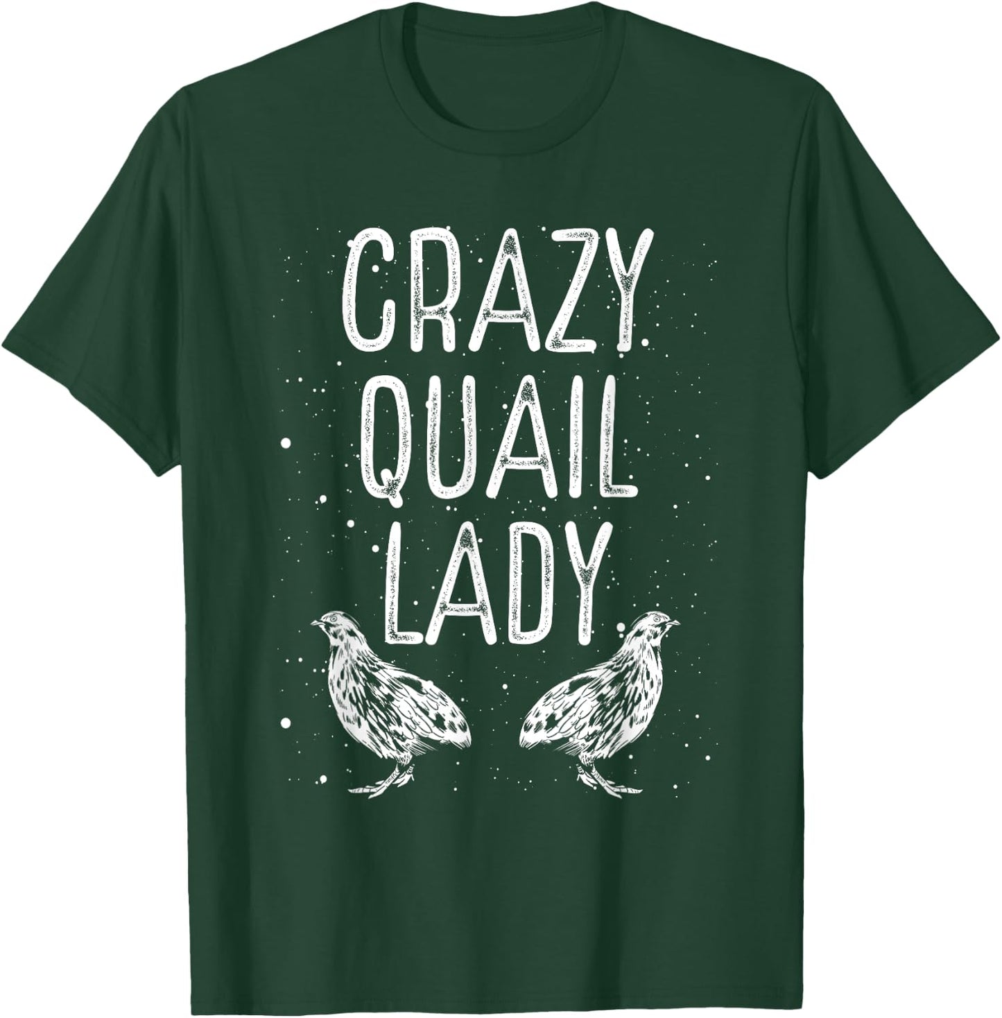 Crazy Quail Lady – Funny Quail Owner Quail Girl Lover T-Shirt - T-Shirt | Forest