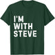 Funny Steve "I'm with Steve" Bachelor Steve Birthday Steve T-Shirt - T-Shirt | Forest