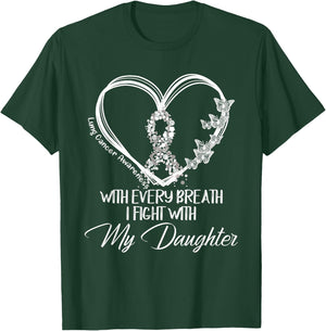 Lung Cancer Awareness Every Breath I Fight With My Daughter T-Shirt - T-Shirt | Forest