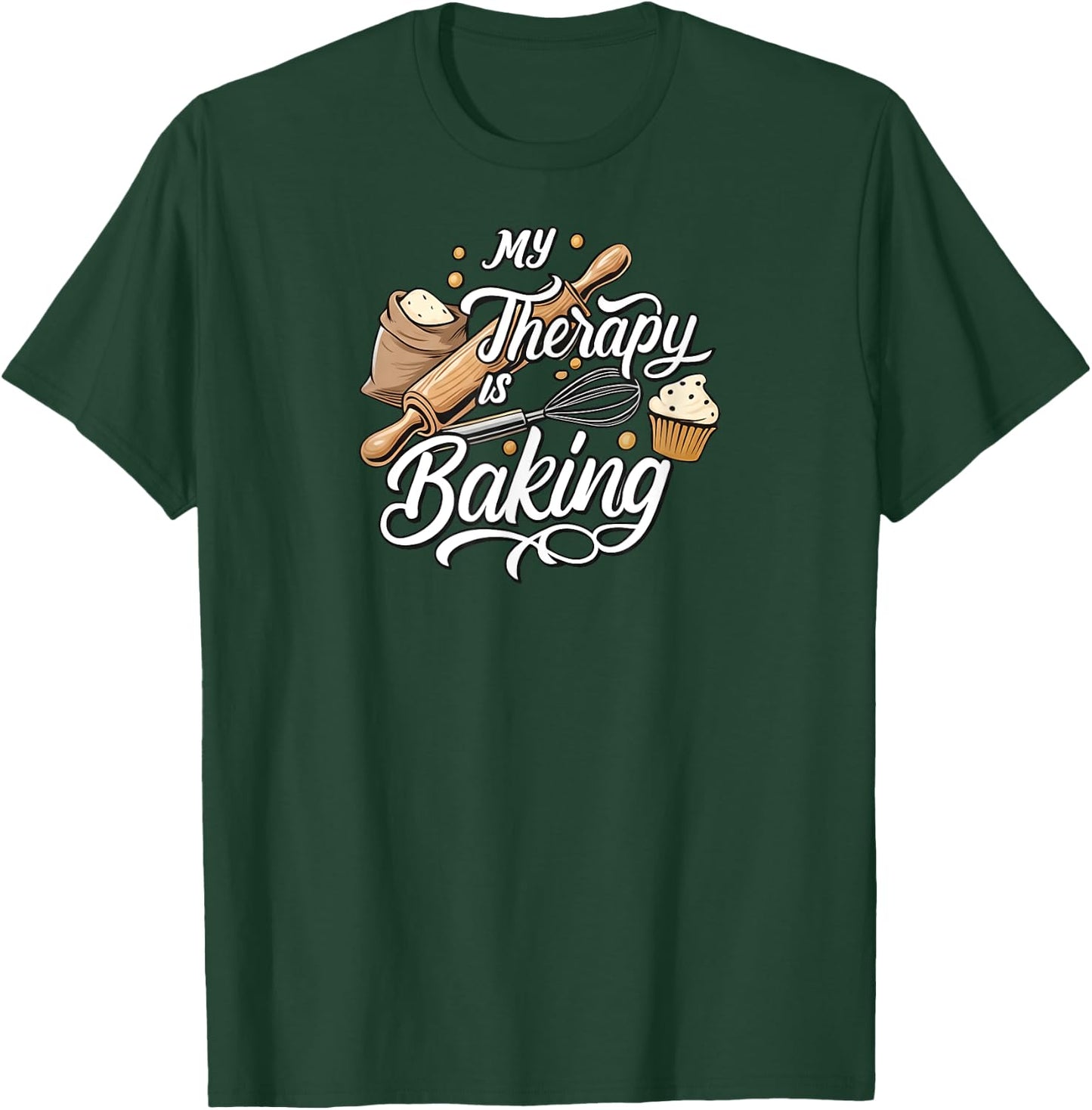 My Therapy Is Baking Funny Baker Design T-Shirt - T-Shirt | Forest