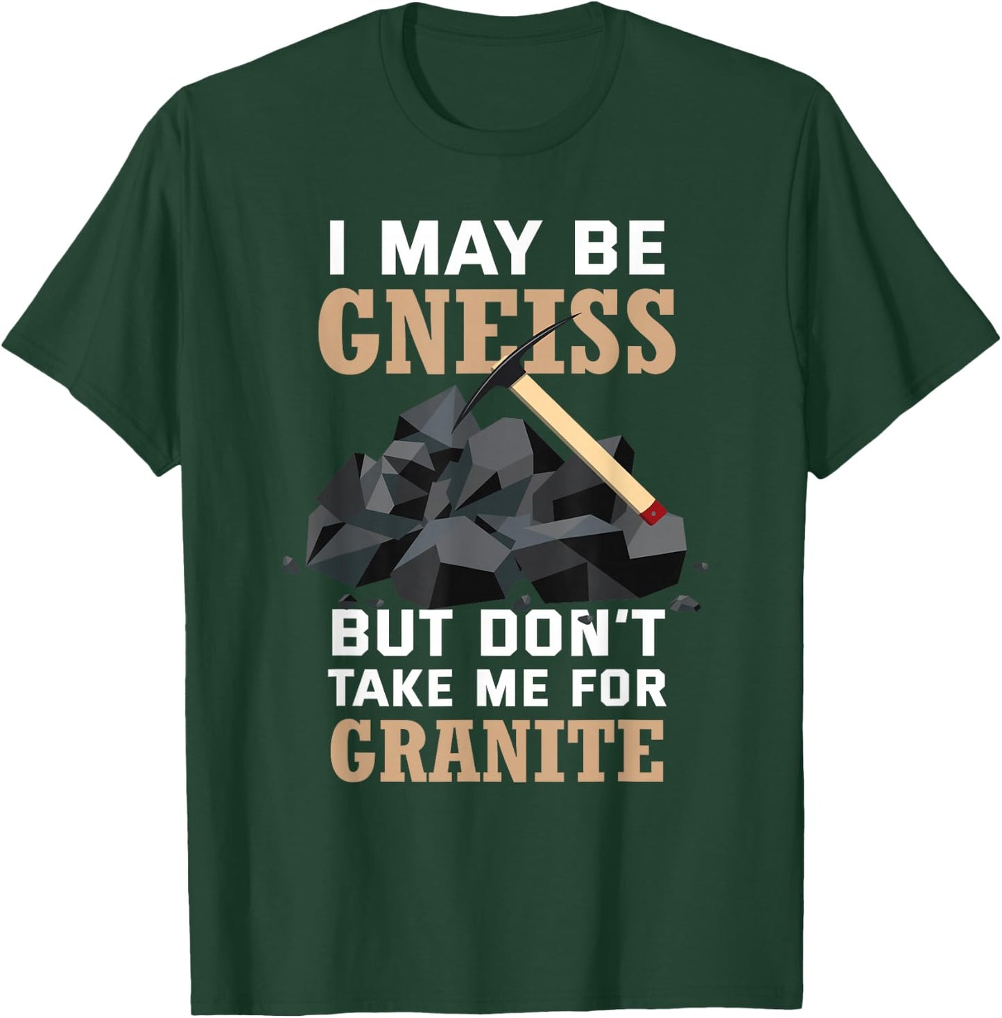 Rock Science Earth Gneiss Pun Geologist Funny Geology T-Shirt - T-Shirt | Forest